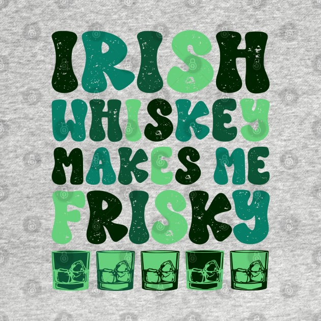 Irish Whiskey makes me Frisky Funny Irish Whiskey Glasses by KC Crafts & Creations